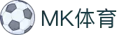 MK体育官方网站-MK中国官方认证平台-MK体育在线直播-APP下载